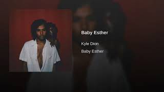 Video thumbnail of "Kyle Dion - Baby Esther (Official Audio)"