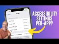 Accessibility Settings Per-App on the iPhone? YES YOU CAN! Here&#39;s how!