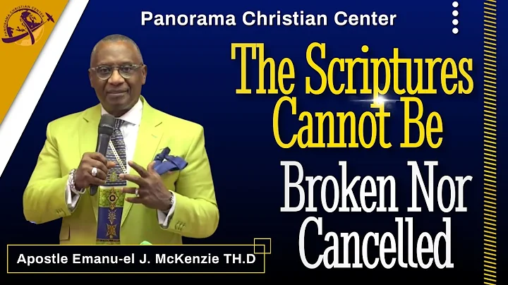 The Scriptures Cannot Be Broken Nor Cancelled| Apostle Emanu-el J. McKenzie TH.D