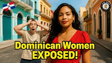 The TRUTH About Dominican Women | What Foreign Men Need to Know 🇩🇴