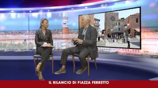 Il Rilancio Di Piazza Ferretto