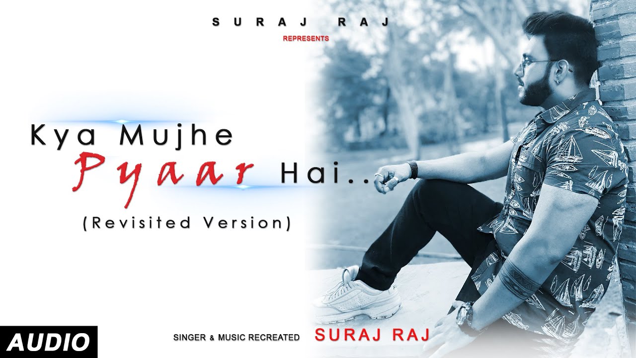 Kya Mujhe Pyaar Hai Revisited Version By Suraj Raj Woh Lamhe K K kya-mujhe-pyaar-hai-revisited-version-by-suraj-raj-woh-lamhe-k-k