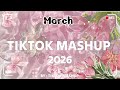 TikTok Mashup march 🩷2026🩷 (Not Clean