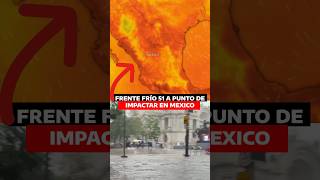 a punto de impactar en México #frentefrio #clima #cdmx #edomex #monterrey #guadalajara