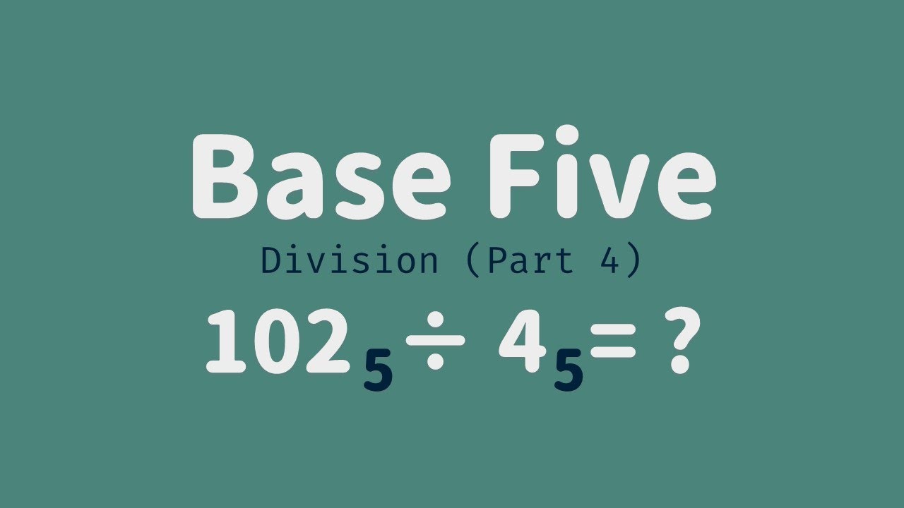 base-five-06-division-part-4-youtube