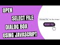 Open Select File Dialog Box Using JavaScript