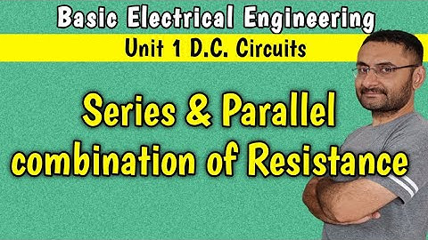 Series & Parallel Combinations of Resistance (Unit 1 D.C. circuits ) BEE | in हिन्दी