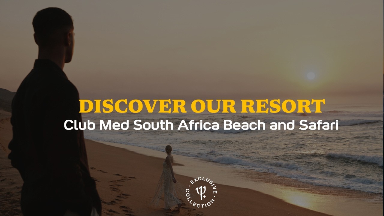 Discover the new Club Med South Africa Beach and Safari - Exclusive Collection Space | South Africa