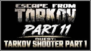 Escape From Tarkov: The Journey – Part 11 | Quest: Tarkov Shooter Part 1