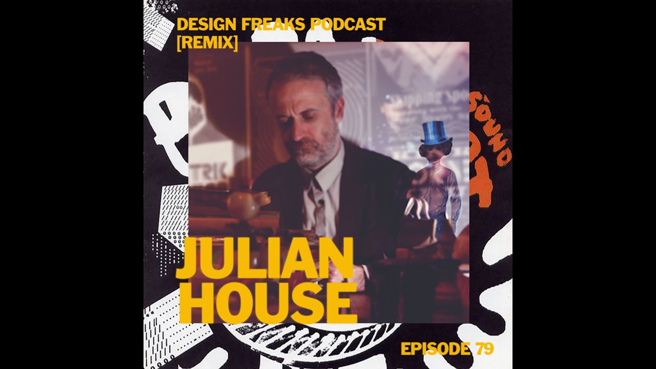 Design Freaks #79 Julian House [REMIX]