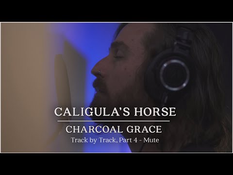 Caligula's Horse - Charcoal Grace - Track by Track Pt 4 - “Mute"