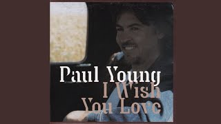 Paul Young - I Wish You Love (Official Video)