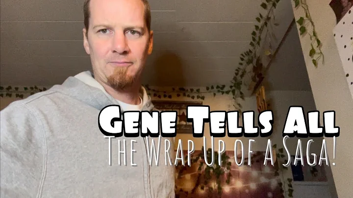 Gene Tells All: Part 3b: The End!