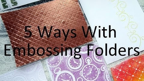 5 Embossing Folder Techniques