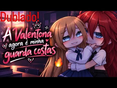 🔥A VALENTONA é minha GUARDA COSTAS?? 😱|Mini filme-YURI/GL [DUBLADO]
