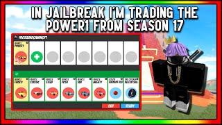 🔥In Jailbreak I'm Trading The Power1 From Season 17🎉