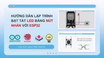 Bài 3 Lập trình điều khiển bật tắt đèn LED bằng nút nhấn có sử dụng kỹ thuật Debounce với ESP32