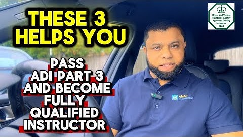 These 3 Helps You Prepare To Pass ADI Part 3 Test And Become A Fully Qualified Driving Instructor 