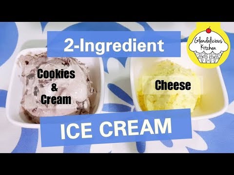 2-INGREDIENT ICE CREAM | Cheese & Cookies&Cream | Glendalicious Kitchen