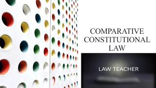 COMPARATIVE CONSTITUTIONAL LAW