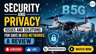 Security & Privacy Challenges in UAVs for B5G Networks 🚁 | Threats, Attacks & Solutions