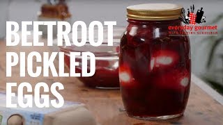 Beetroot Pickled Eggs | Everyday Gourmet S6 E64