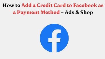 How to Add a Credit Card to Facebook as a Payment Method – Ads & Shop