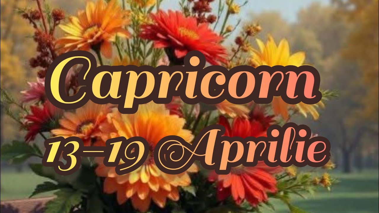 CAPRICORN  - Saptamana 13-19 Aprilie