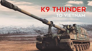 Vietnams Artillery Upgrade K9 Thunder From South Korea