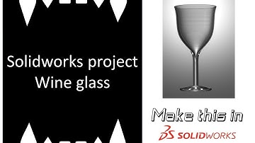 Solidworks Project: Wine glass