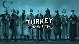 Turkey - Little Dark Age Resimi