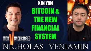 Xin Yan Discusses Bitcoin & The New Financial System with Nicholas Veniamin