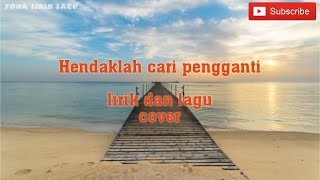 HENDAKLAH CARI PENGGANTI - Cover dan lirik _ Liefah maniez