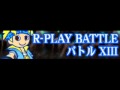 R-PLAY BATTLE 「バトル XIII ＬＯＮＧ」