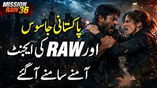 ISI Faces RAW Agent - Hidden Secrets Finally Exposed | Mission RAW Ep37