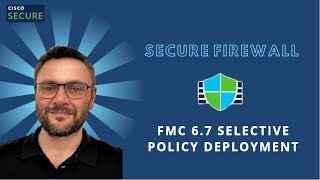 Firepower 6.7 Release Demonstration (8 of 9) - Selective Policy Deployments