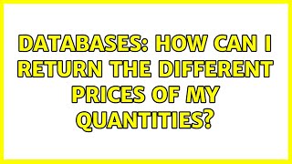 Databases: How can I return the different prices of my quantities? Net Worth