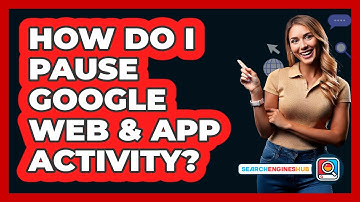 How Do I Pause Google Web & App Activity?