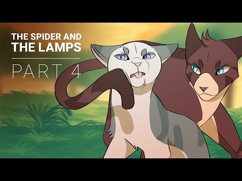 Part 4\\ The Spider And The Lamps [Warriors]