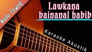 Karaoke Laukana Bainanal Habib || Musik Gitar Akustik nada cowok/pria || Dengan Teks berjalan
