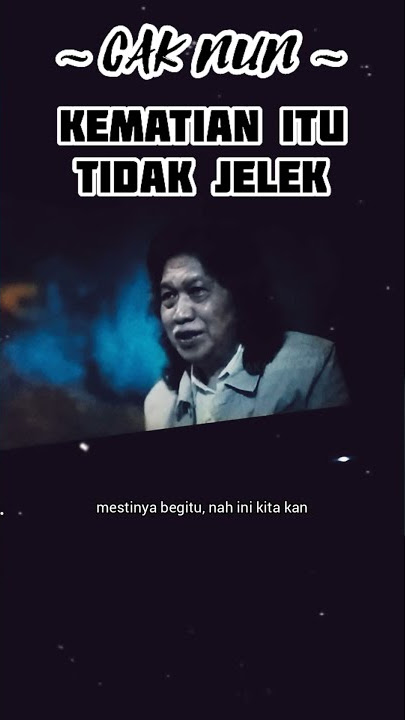 KEMATIAN ITU TIDAK JELEK - CAK NUN [Kamar Renungan]