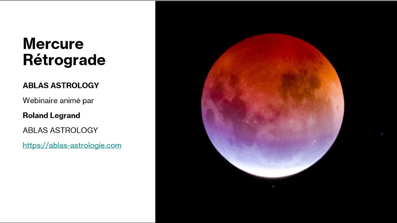 Mercure Rétrograde. Un webinaire préparé, réalisé et présenté par Roland Legrand et ABLAS astrologie