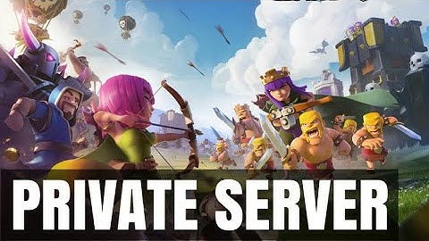 How to get clash of clans private server andriod 100% working