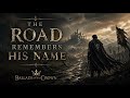 The Road Remembers His Name - A Medieval Ballad | Ballads of the Crown