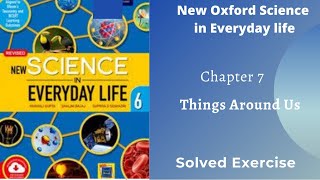 Class 6 | Chapter 7 | Things Around Us | New Oxford Science in Everyday life