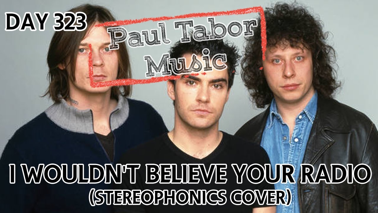 Day 323 I Wouldn't Believe Your Radio (Stereophonics Cover) YouTube