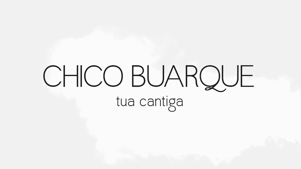Chico Buarque Tua Cantiga Lyric Video - YouTube