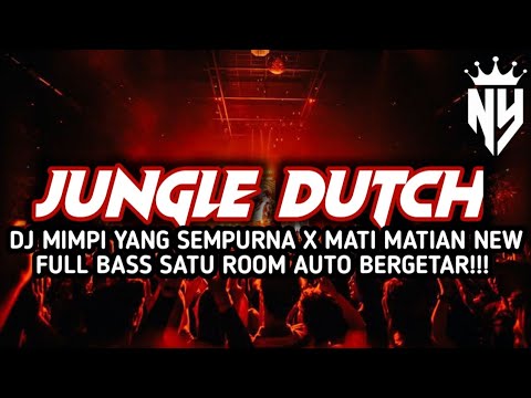 DJ JUNGLE DUTCH DJ MIMPI YANG SEMPURNA X MATI MATIAN NEW FULL BASS!!