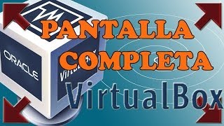 Como poner las maquinas virtuales en pantalla completa | VirtualBox