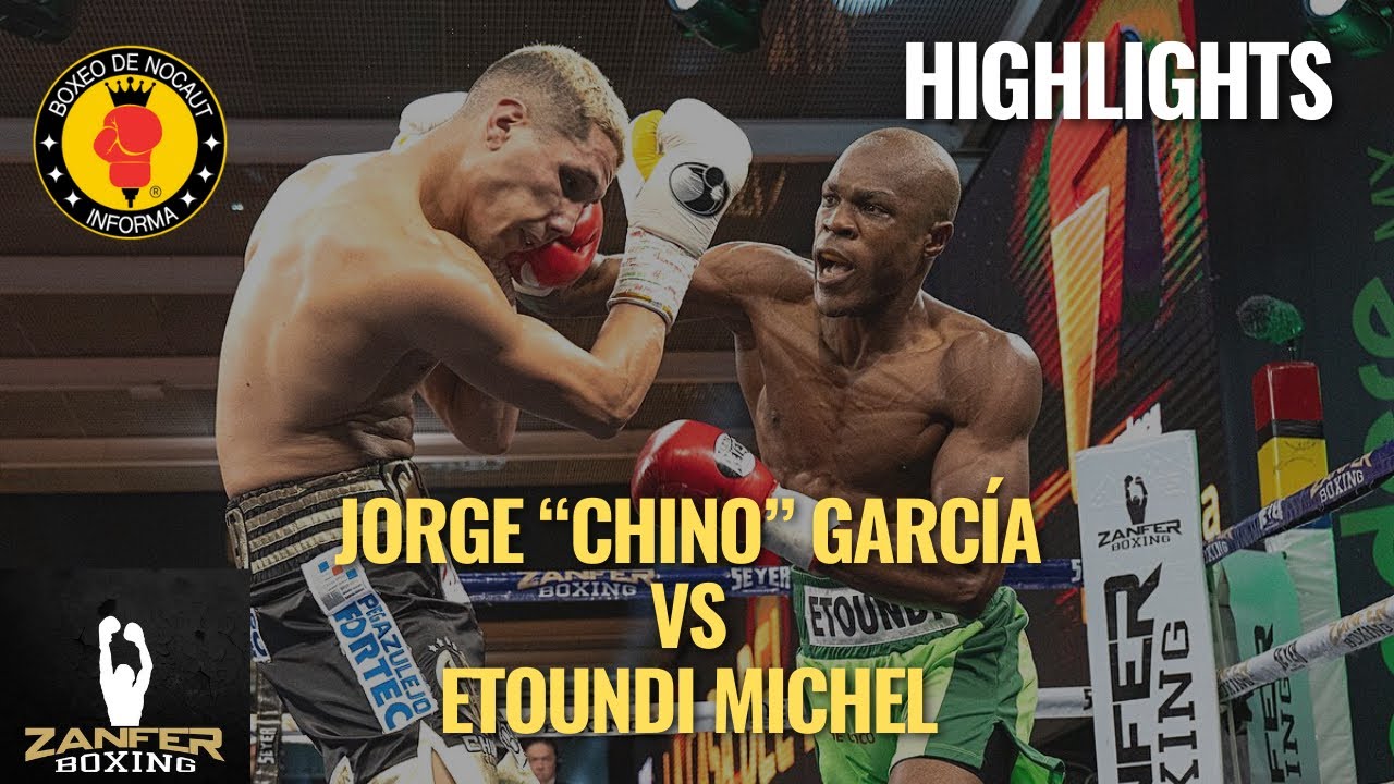 Highlights Jorge “Chino” García Vs Etoundi Michel William